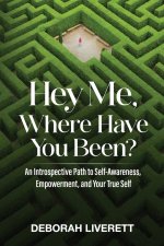 Hey Me, Where Have You Been?