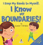 I Keep My Hands to Myself. I Know My Boundaries!