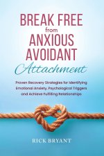 Break Free From Anxious Avoidant Attachment