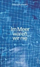 Im Meer waren wir nie