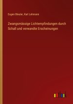 Zwangsmässige Lichtempfindungen durch Schall und verwandte Erscheinungen