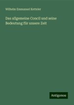 Das allgemeine Concil und seine Bedeutung für unsere Zeit
