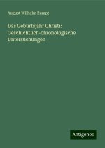 Das Geburtsjahr Christi: Geschichtlich-chronologische Untersuchungen
