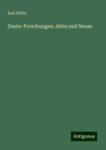 Dante-Forschungen. Altes und Neues