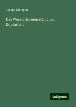 Das Wesen der menschlichen Kopfarbeit