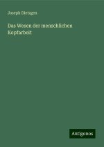 Das Wesen der menschlichen Kopfarbeit