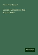 Der erste Verband auf dem Schlachtfelde