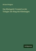 Das Rheingold: Vorspiel zu der Trilogie: Der Ring des Nibelungen