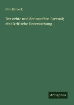 Der echte und der unechte Juvenal; eine kritische Untersuchung