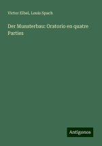 Der Munsterbau: Oratorio en quatre Parties