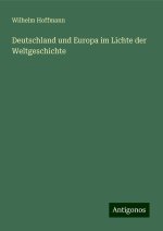 Deutschland und Europa im Lichte der Weltgeschichte