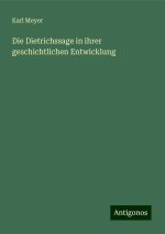Die Dietrichssage in ihrer geschichtlichen Entwicklung