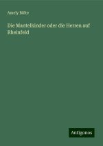 Die Mantelkinder oder die Herren auf Rheinfeld