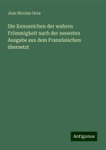 Die Kennzeichen der wahren Frömmigkeit nach der neuesten Ausgabe aus dem Französischen übersetzt