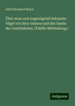 Über neue und ungenügend bekannte Vögel von Neu-Guinea und den Inseln der Geelvinksbai. (Fünfte Mittheilung.)