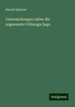 Untersuchungen ueber die sogenannte Völsunga Saga