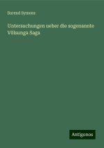 Untersuchungen ueber die sogenannte Völsunga Saga