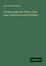 Was man gegen die Cholera Thun kann: Ansprache an das Publikum