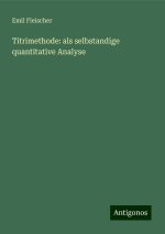 Titrimethode: als selbstandige quantitative Analyse