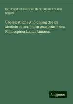 Übersichtliche Anordnung der die Medicin betreffenden Aussprüche des Philosophen Lucius Annaeus