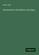 Emmenthaler Alterthümer und Sagen