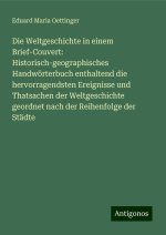 Die Weltgeschichte in einem Brief-Couvert: Historisch-geographisches Handwörterbuch enthaltend die hervorragendsten Ereignisse und Thatsachen der Welt