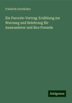 Ein Parcerie-Vertrag: Erzählung zur Warnung und Belehrung für Auswanderer und ihre Freunde