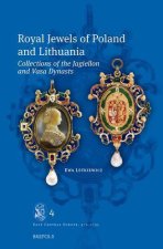 Royal Jewels of Poland and Lithuania: Collections of the Jagiellon and Vasa Dynasts