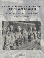The Fate of Early Italian Art during World War Two: Protection, Rescue, Restoration