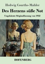 Des Herzens süße Not