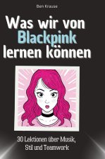 Was wir von Blackpink lernen können