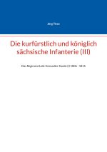 Die kurfürstlich und königlich sächsische Infanterie (III)