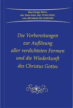 Die Vorbereitungen zur Auflösung aller verdichteten Formen und die Wiederkunft des Christus Gottes