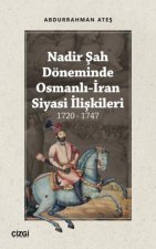 Nadir Sah Döneminde Osmanli-Iran Siyasi Iliskileri 1720 - 1747