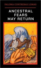 Paloma Contreras Lomas: Ancestral Fears May Return