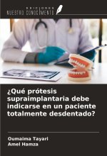 ?Qué prótesis supraimplantaria debe indicarse en un paciente totalmente desdentado?