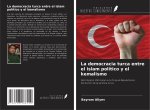 La democracia turca entre el islam político y el kemalismo