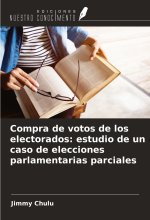 Compra de votos de los electorados: estudio de un caso de elecciones parlamentarias parciales