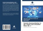 Soziale Kommunikation in der realen und virtuellen Welt, Bd. 2