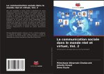 La communication sociale dans le monde réel et virtuel, Vol. 2