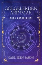2025 Astrolojisi - Gölgelerden Arinmak