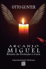 Arcanjo Miguel - Rituais de Proteç?o e Cura