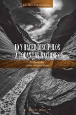 Id y haced discípulos a todas las naciones