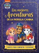 Paw Patrol | Patrulla Canina. Recopilatorio de cuentos - Las mejores aventuras de la Patrulla Canina. Cuentos para compartir y disfrutar