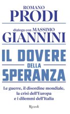 dovere della speranza. Le guerre, il disordine mondiale, la crisi dell'Europa e i dilemmi dell'Italia