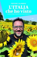 Italia che ho visto. Luoghi, storie e ricette di un Paese autentico