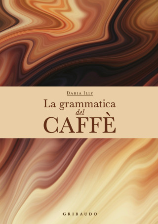 grammatica del caffè (Daria Illy)()