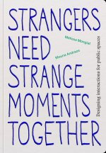 Strangers Need Strange Moments Together