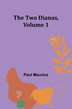 The Two Dianas, Volume 1