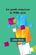 Les grands navigateurs du XVIIIe si?cle
